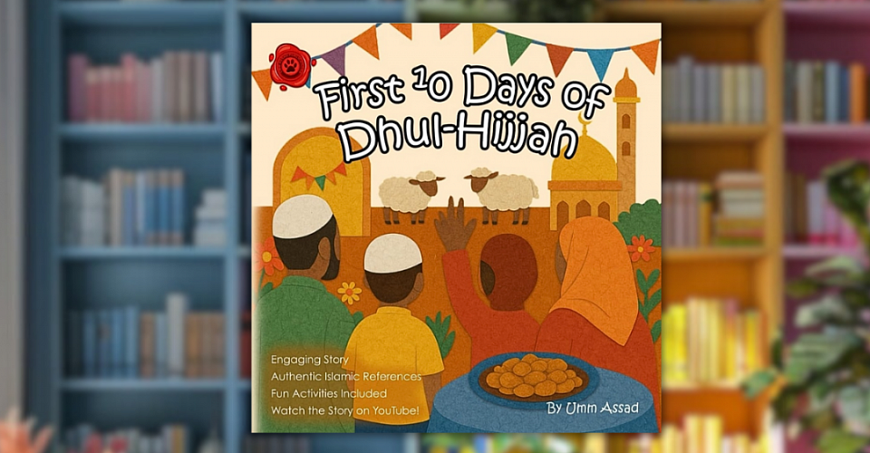 First 10 Days of Dhul-Hijjah Umm Assad
