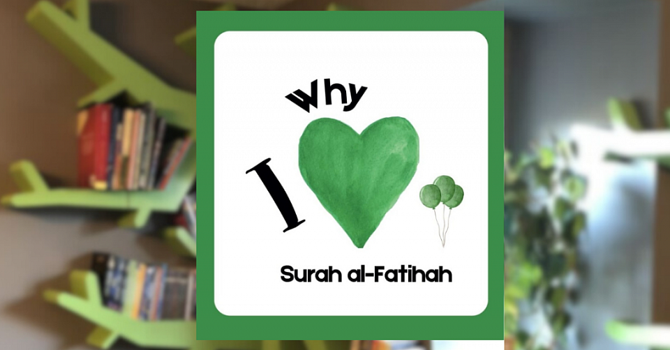 Why I Love Surah al-Fatihah! (Learning my 1st Short Surahs)