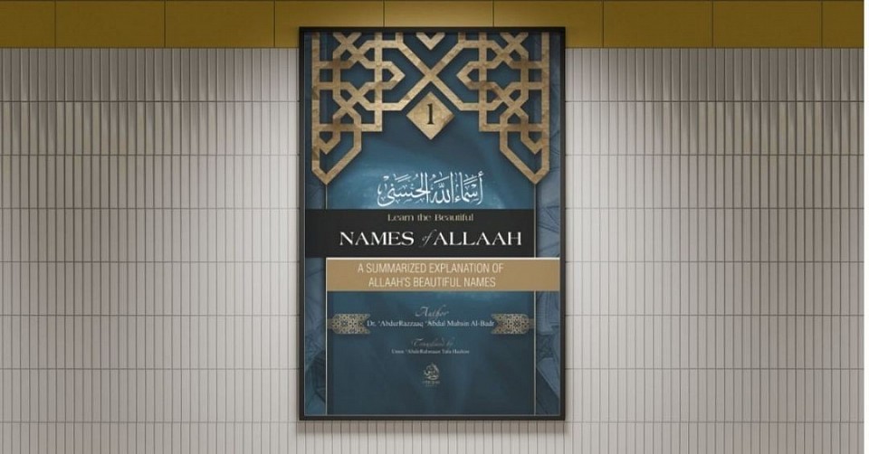 A Summarized Explanation of Allaah's Beautiful Names (Learn the Beautiful Names of Allaah Series)
