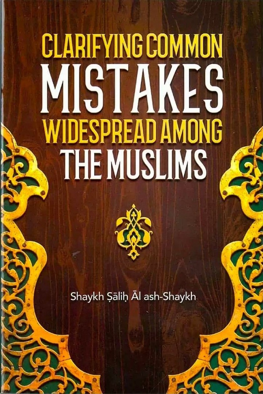 Clarifying Common Mistakes Widespread Among The Muslims